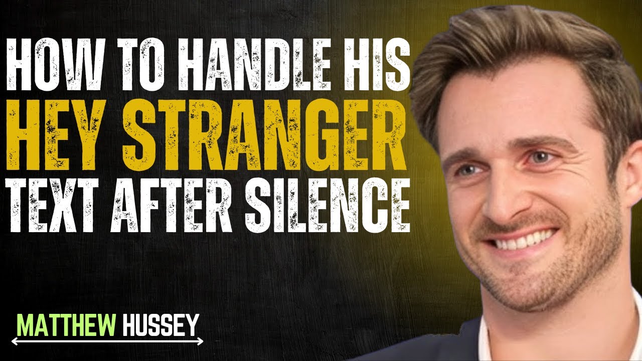 How To Handle His “Hey Stranger” Text After Silence | MATTHEW HUSSEY POWERFUL MOTIVATIONAL SPEECH |