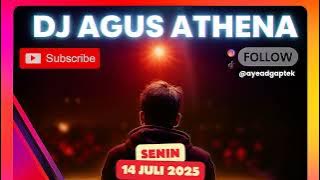 DJ AGUS TERBARU SENIN 14 JULI 2025 FULL BASS ATHENA NEW SONG