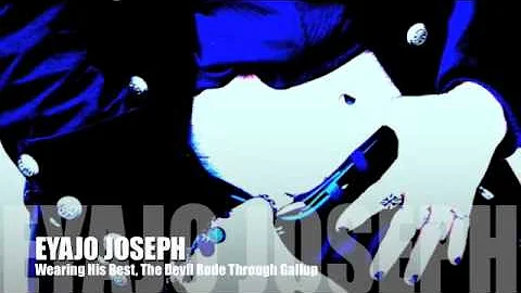 Eyajo Joseph-Wearing His Best, The Devil Rode Thro...