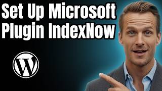 How To Setup Microsoft's WordPress Plugin IndexNow [2026]