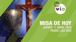 Misa de hoy ⛪ Jueves 11 Abril de 2024, Padre Luis Vivó #TeleVID #MisaDeHoy #Misa