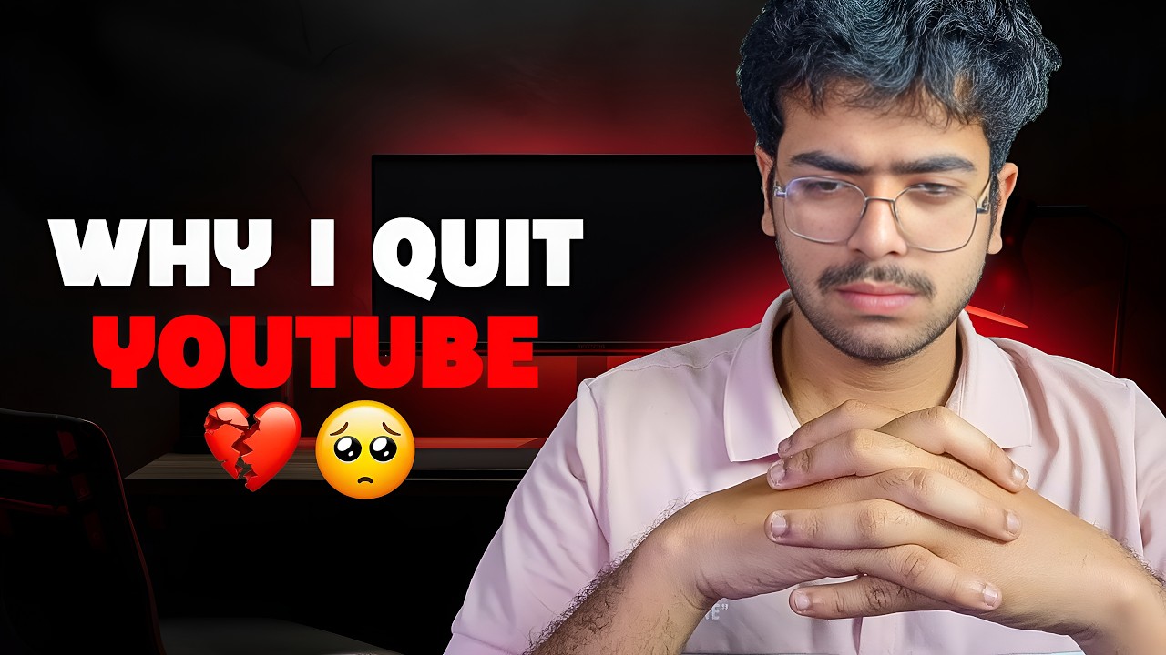 WHY I QUIT YouTube? - YouTube