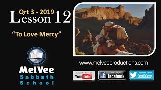 Lesson 12 - To Love Mercy || MelVee Sabbath School - Q3 2019 Lesson 12 - To Love Mercy || MelVee Sabbath School - Q3 2019