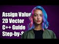 How to Assign Values to a Two-Dimensional Vector in C++: A Step-by-Step Guide