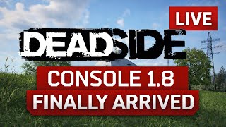 🛑Live|Deadside 1.8 Console Update Is Finally Here!?