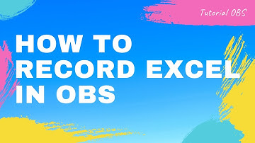 HOW TO RECORD EXCEL IN OBS