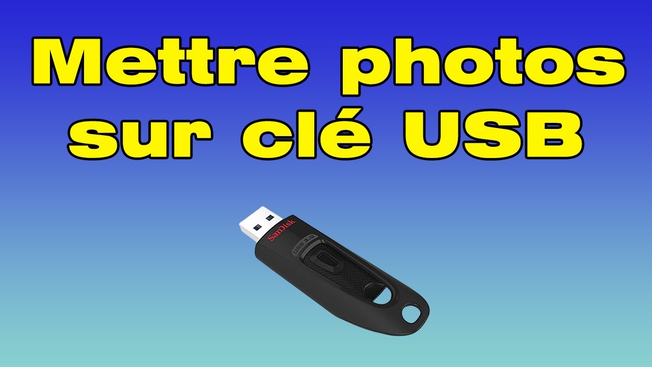 Comment mettre des photos sur une clé USB 
