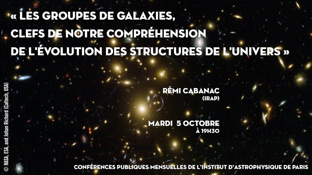 « LES GROUPES DE GALAXIES, CLEFS DE NOTRE COMPRÉHENSION DE L'ÉVOLUTION DES STRUCTURES DE L'UNIVERS »