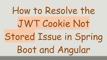 How to Resolve the JWT Cookie Not Stored Issue in Spring Boot and Angular