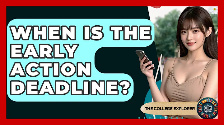 When Is The Early Action Deadline? - The College Explorer