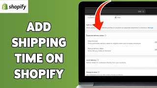 How To Add Shipping Time On Shopify 2024 | Display Shipping Estimates For Your Customers