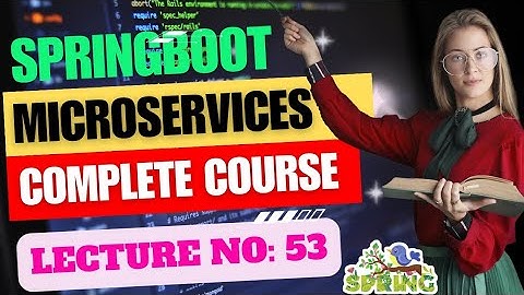 Complete Spring Boot & Microservices Development Tutorial | Lecture No : 53 | Smart Java Developer |