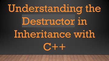 Understanding the Destructor in Inheritance with C++