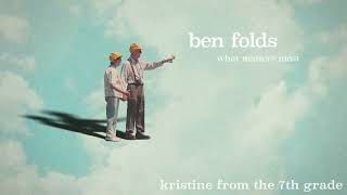 Ben Folds - &quot;Kristine From The 7th Grade&quot; [Official Audio]