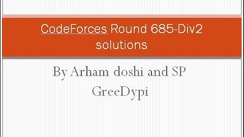 CF Round 685 Div 2 , Solutions of A to E2 , My thought process