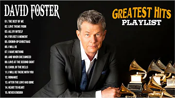 David Foster Best Songs - David Foster Greatest Hits Full Album - Best Romantic Duet Love Songs