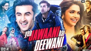 Yeh Jawaani Hai Deewani Full Movie - Ranbir Kapoor , Deepika padukone | 1080p HD #movie