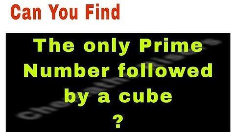 P + 1 = N³   ||    Only Prime Number followed by Cube || Chemaths Risers