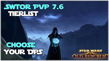 Ultimate SWTOR PvP 7.6 Tierlist & Choose your DPS Class Guide.