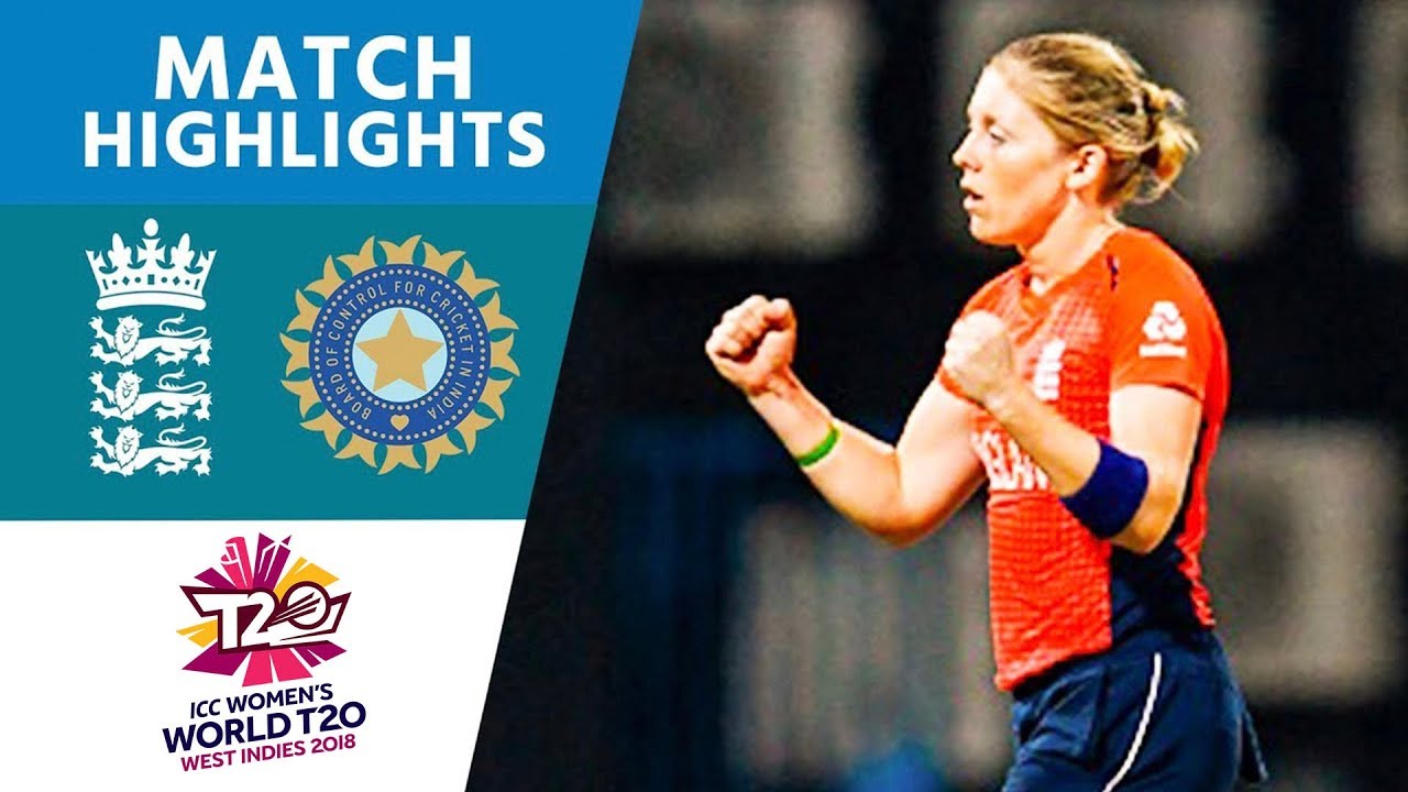 Semi Final 2 England V India Women S Wt20 2018 Highlights