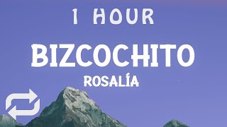 [ 1 HOUR ] ROSALÍA - BIZCOCHITO Letra(Lyrics)