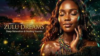 Ancient Zulu Healing Sounds 🍂 African Relaxation Music for Meditation & Sleep