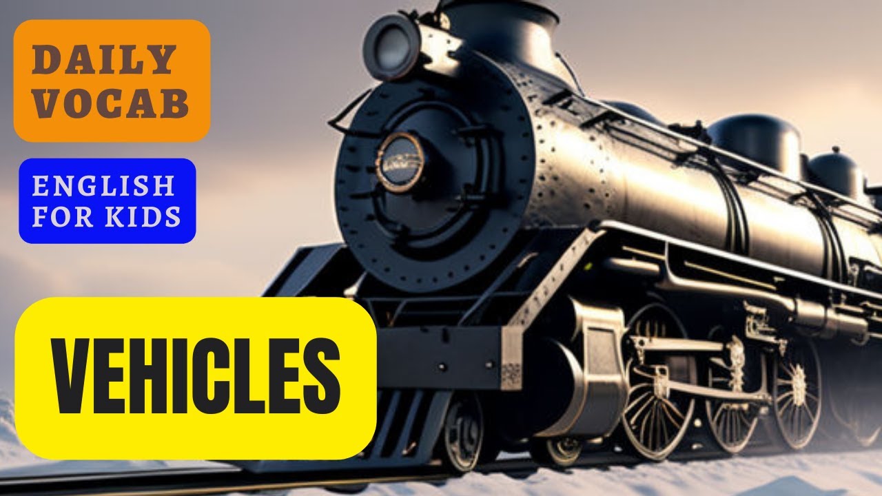 VEHICLES |DAILY VOCAB |LEARNING ENGLISH FOR KIDS |EDUCATIONAL VIDEO |IMPROVE VOCABULARY |LISTENING