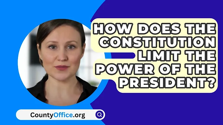 How Does the Constitution Limit the Power of the President? - CountyOffice.org