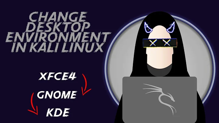 How to Change Desktop Environment in Kali Linux 2021 |Xfce to Gnome to KDE