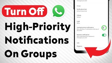 How To Turn Off High-Priority Notifications On WhatsApp Groups (Updated)