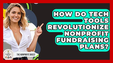 How Do Tech Tools Revolutionize Nonprofit Fundraising Plans? - The Nonprofit Digest