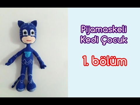 Amigurumi Pijamaskeli Kedi Çocuk - 1. BÖLÜM