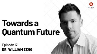Details Dr. William Zeng — Towards a Quantum Future | Episode 171 Guide