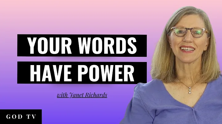 Your Words Have Power | Janet Richards