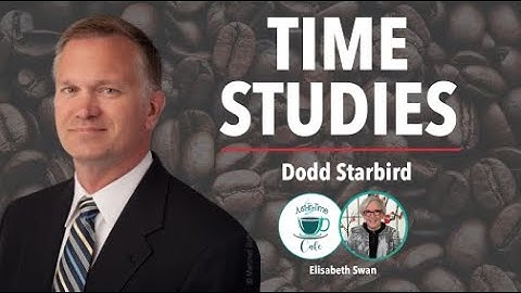 Lean & Time Studies: Leverage for Engaged Team Performance, with Dodd Starbird