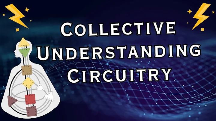 ~ Collective Understanding Circuitry + Channel Explanations ~ Full Length ~