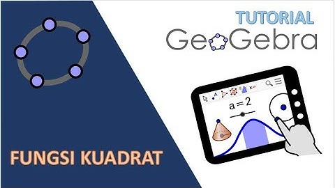 FUNGSI KUADRAT DENGAN GEOGEBRA