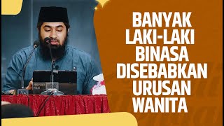 Video Pendek: Banyak Laki-Laki Binasa Disebabkan Urusan Wanita - Ustadz Mufy Hanif Thalib, Lc