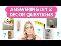 Answering 10 diy  decor questions  tips tricks and more