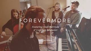 Forevermore by Ben Potter - Ft. Noah Harrison & Courtney Lancaster || RESIDE
