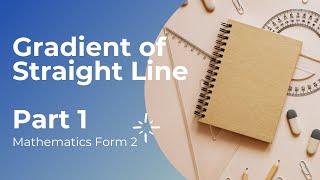 Gradient Straight Line 1- Mathematics Chapter 10 Form 2