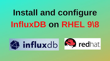 How to install and configure InfluxDB 2.7 on RHEL 9\8 | Install InfluxDB in Linux|2024 updated