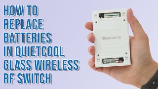 How to Replace the Batteries in the QuietCool Glass Wireless RF Switch