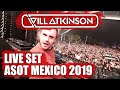 Will Atkinson - Live @ A State Of Trance Mexico 2019 - FULL SET