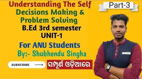 Understanding the self|Decision making&Problem solving|(part-3)for B.ed 3rd sem|By-Shubhendu Singha
