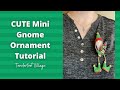 CUTE and Easy Mini Gnome Ornament Tutorial!