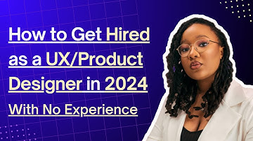 How to Get Hired as a UX Designer in 2024 with No Experience | Tips from a Senior Product Designer