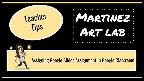 How to assign a Google Slides Presentation in Google Classroom