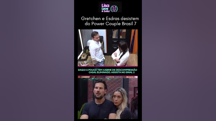 Gretchen e Esdras desistem do Power Couple Brasil 7