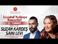 Cumhurbaşkanlığı “İstanbul Yeditepe Konserleri” Suzan Kardeş / Sami Levi